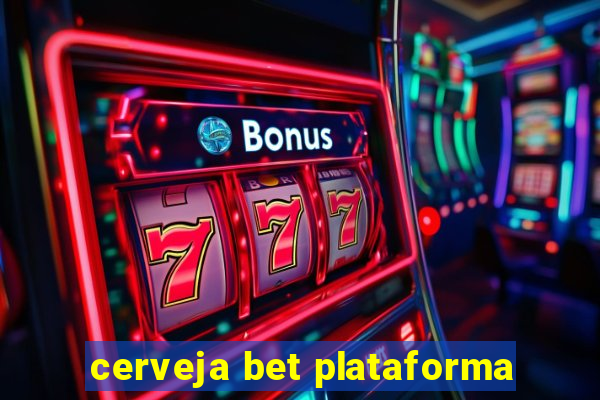 cerveja bet plataforma